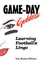 Game-Day Goddess:  Learning Football'S Lingo - Preview