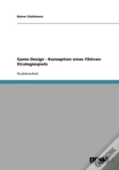 Game Design - Konzeption Eines Fiktiven Strategiespiels