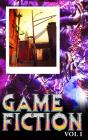 Game Fiction Volume One - Preview