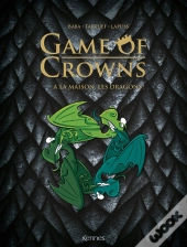 Game Of Crowns : À La Maison Les Dragons