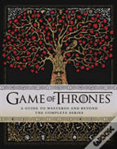 Game Of Thrones: A Guide To Westeros And Beyond