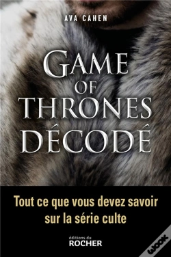 Capa do artigo Game Of Thrones Décodé ; Tout Ce Que Vous Devez Savoir Sur La Série Culte