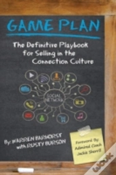 Game Plan: The Definitive Playbook For Selling In The Connection Culture