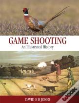 Game Shooting: An Illustrated History