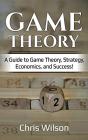 Game Theory: A Guide To Game Theory, Str - Preview