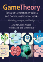 Game Theory For Next Generation Wireless And Communication Networks - Preview