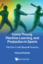 Game Theory, Machine Learning, And Production In Sports - Preview