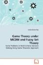 Game Theory Under Mcdm And Fuzzy Set Theory - Preview