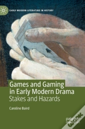Games And Gaming In Early Modern Drama