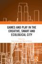 Games And Play In The Creative, Smart And Ecological City - Preview