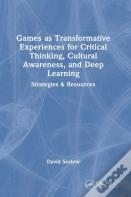 Games As Transformative Experiences For Critical Thinking, Cultural Awareness, And Deep Learning