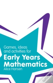 Games, Ideas And Activities For Early Years Mathematics