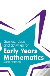 Games, Ideas And Activities For Early Years Mathematics