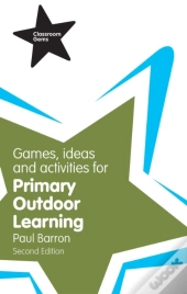 Games, Ideas And Activities For Primary Outdoor Learning