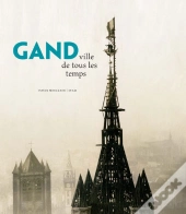 Gand ; Ville De Tous Les Temps