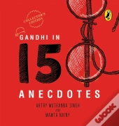 Gandhi In 150 Anecdotes