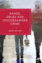 Gangs, Drugs And (Dis)Organised Crime - Preview