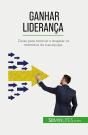Ganhar Liderança : Dicas Para Motivar E Inspirar Os Membros Da Sua Equipa - Preview