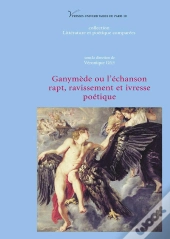 Ganymède Ou L'Échanson ; Rapt, Ravissement Et Ivresse Poétique