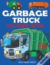 Garbage Truck Coloring Book: For Kids Wh