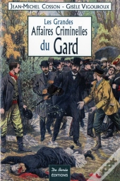 Gard, Les Grandes Affaires Criminelles