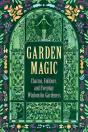 Garden Magic: Charms, Folklore, And Ancient Wisdom - Preview