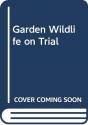 Garden Wildlife On Trial - Preview