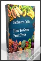Gardener'S Guide How To Grow Fruit Trees