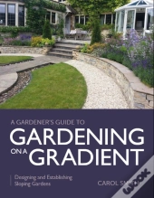 Gardener'S Guide To Gardening On A Gradient