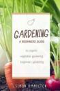 Gardening: A Beginners Guide To Organic - Preview