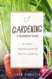 Capa do artigo Gardening: A Beginners Guide To Organic