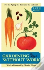 Gardening Without Work: For The Aging, T