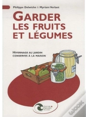 Garder Les Fruits Et Légumes ; Hivernage Au Jardin, Conserves À La Maison