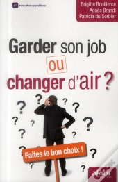 Garder Son Job Ou Changer D'Air ? Faites Le Bon Choix !