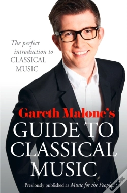 Capa do artigo Gareth Malone'S Guide To Classical Music