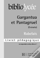 Gargantua Et Pantagruel, De Rabelais ; Livret Pédagogique