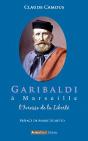 Garibaldi À Marseille ; L'Ivresse De La Liberté - Preview