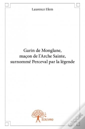 Garin De Monglane, Macon De L'Arche Sainte, Surnomme Perceval Par La Legende