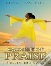 Garment Of Praise A Beginner'S Guide