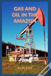 Gas And Oil In The Amazon