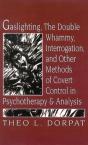 Gaslighthing, The Double Whammy, Interrogation And Other Methods Of Covert Control In Psychotherapy And Analysis - Preview