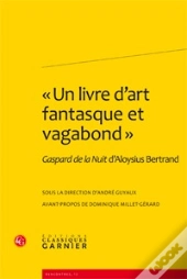 Gaspard De La Nuit D'Aloysius Bertrand ; 