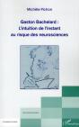 Gaston Bachelard : L'Intuition De L'Instant Au Risque Des Neurosciences - Preview