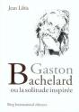 Gaston Bachelard Ou La Solitude Inspirée - Preview