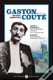 Gaston Couté, 1880-1911 ; Oeuvres Complètes Tome 2