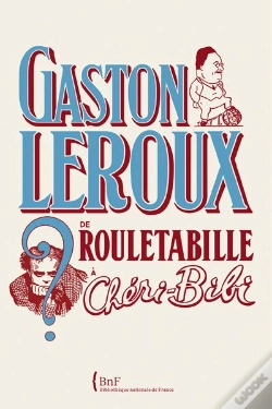 Capa do artigo Gaston Leroux ; De Rouletabille À Chéri-Bibi