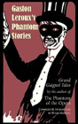 Gaston Leroux'S Phantom Stories - Preview