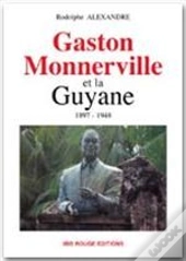 Gaston Monnerville Et La Guyanne 1897/1948