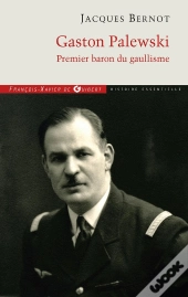 Gaston Palewski ; Premier Baron Du Gaullisme