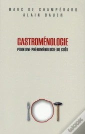 Gastroménologie ; Pour Une Phénoménologie Du Goût